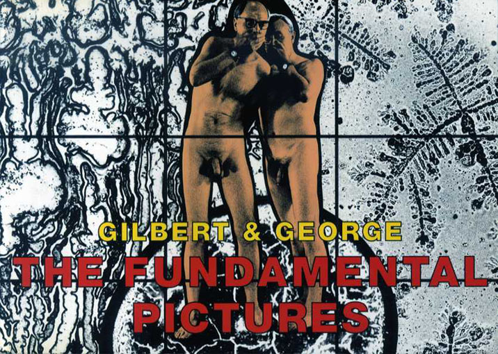 ギルバート＆ジョージ 　Gilbert and George: The Fundamental Pictures／Robert Rosenblum編