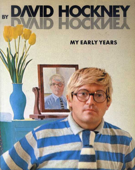ディヴィッド・ホックニー　David Hockney by David Hockney：　My Early Years／David Hockney