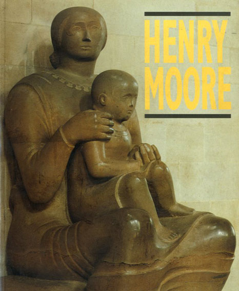 ヘンリー・ムーア展　Henry Moore／Susan Compon