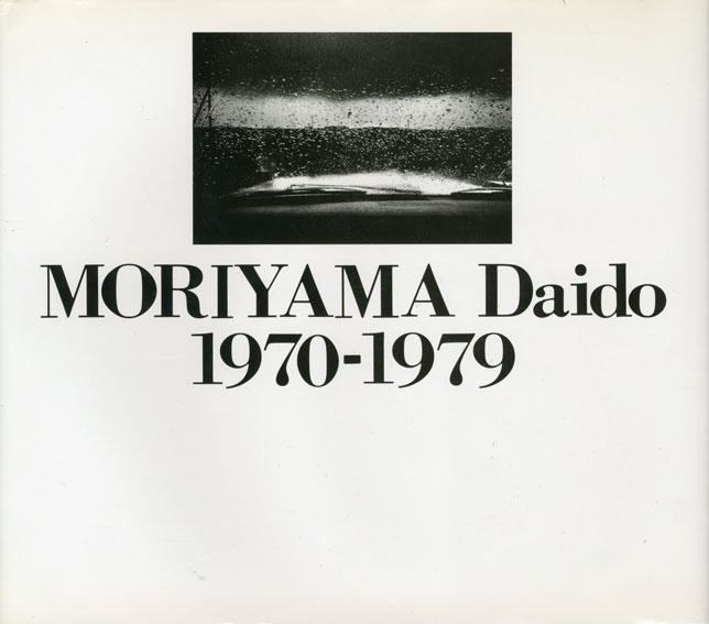 Moriyama Daido 1970-1979／森山大道