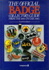 The Official Badge Collector's Guide: From the 1890's to the 1980's/Frank R. Setchfield