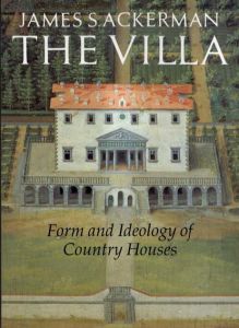 ヴィラ　The Villa: Form and Ideology of Country Houses/James S. Ackerman