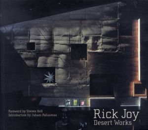 リック・ジョイ　Rick Joy: Desert Works/Rick Joy　Steven Holl/Juhani Pallasmaa