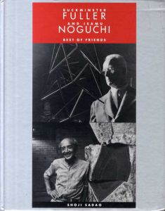 バックミンスター・フラー/イサム・ノグチ　Buckminster Fuller and Isamu Noguchi: Best of Friends/Shoji Sadaoのサムネール