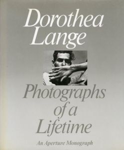 ドロシア・ラング写真集　Photographs of a Lifetime: Aperture Monograph/Dorothea Lange　Robert Coles編