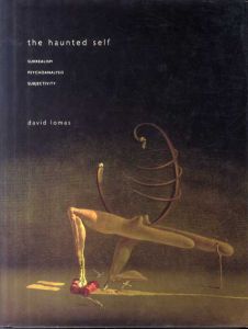 The Haunted Self: Surrealism, Psychoanalysis, Subjectivity/Mr. David Lomasのサムネール