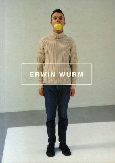 アーウィン・アーム　Erwin Wurm／Michael Newman