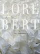 ロア・バート　インスタレーション・カタログレゾネ　Lore Bert. Opus Environments. Werkverzeichnis der raumbezogenen Arbeiten 1984-2001/Lore Bertのサムネール