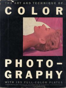 The Art and Technique of Color Photography/Alexander Liberman編