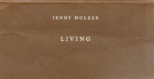 ジェニー・ホルツァー　リヴィング　Jenny Holzer:Living/のサムネール