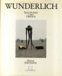 ポール・ヴンダーリッヒ　彫刻・立体カタログ・レゾネ　Skulpturen und Objekte: Paul Wunderlich/Heinz Spielmannのサムネール