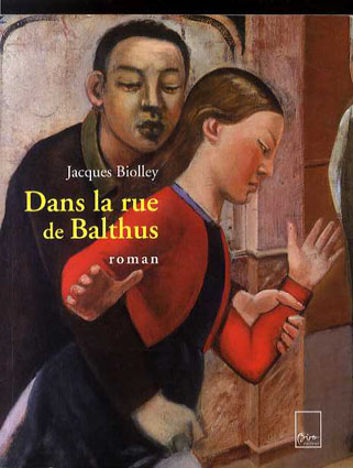 バルテュス　Dans la rue de Balthus／Jacques Biolley 
