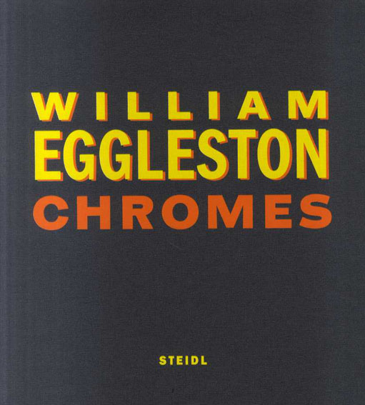 ウィリアム・エグルストン写真集　Chromes　全3冊揃／William Eggleston Thomas Weski/William, III Eggleston編集
