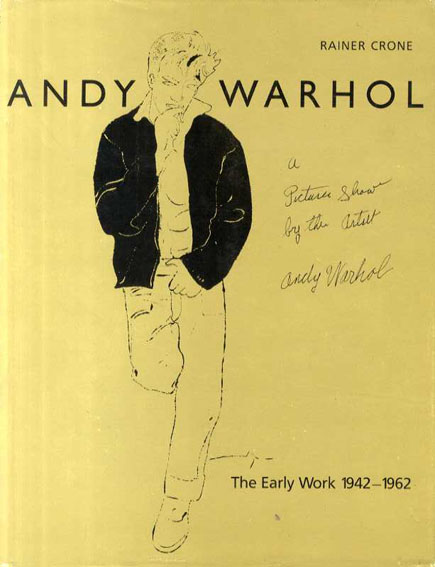 アンディ・ウォーホル作品集　Andy Warhol: A Picture Show by the Artist: The Early Work 1942-1962／Rainer Crone