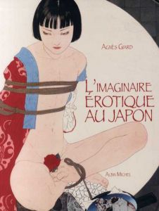 L'imaginaire erotique au Japon/Agnes Giard