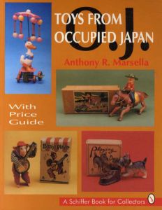 Toys from Occupied Japan: With Price Guide/Anthony R. Marsella