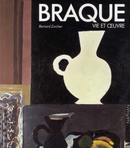 ジョルジュ・ブラック　Braque: Vie et oeuvre/Bernard Zurcher のサムネール