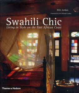 Swahili Chic: Living in Style on the East African Coast/Bibi Jordan/Richard E. Leakey