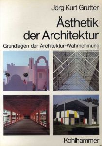 建築の美学　Aesthetik der Architektur. Grundlagen der Architektur-Wahrnehmung/Joerg Kurt Gruetter