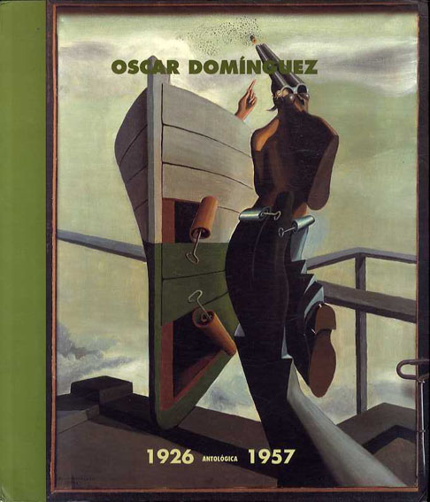 オスカー・ドミンゲス　Oscar Dominguez: 1926 Antologica 1957／