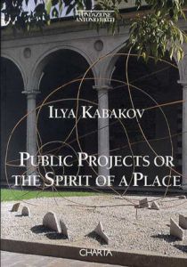 イリヤ・カバコフ　Ilya Kabakov: Public Projects or the Spirit of a Place/Ilya Kabakovのサムネール