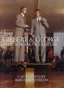 ギルバート＆ジョージ　Gilbert and George: The Singing Sculpture/Carter Ratcliff/Robert Rosenblumのサムネール