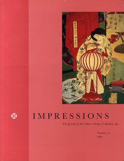 Impressions: The Journal of the Ukiyo-e Society of America, Inc.: Number 21, 1999／