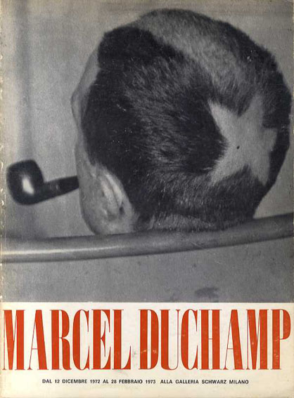 マルセル・デュシャン　Marcel Duchamp: 66 Creative Years from the First Painting to the Last Drawing／Arturo Schwarz