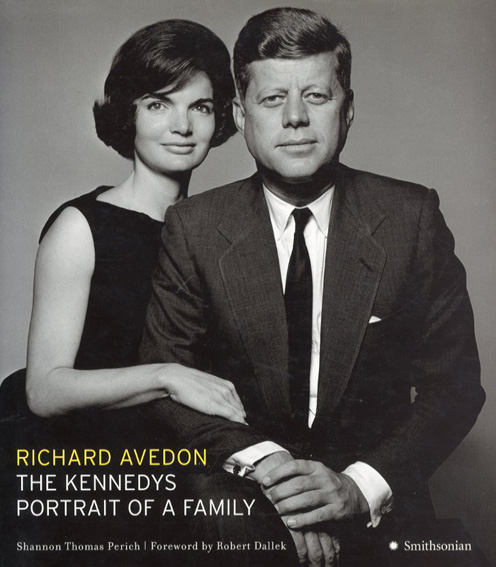 リチャード・アヴェドン写真集 Richard Avedon: The Kennedys／Shannon