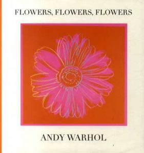 アンディ・ウォーホル　Andy Warhol: Flowers, Flowers, Flowers/Andy Warholのサムネール