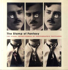 The Stamp of Fantasy: The Visual Inventiveness of Photographic Postcards/Clement Cheroux/Ute Eskildsen