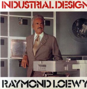 レイモンド・ローウィ　Industrial Design/Raymond Loewy