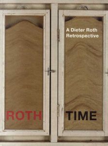 ディーター・ロス　Dieter Roth: Roth Time　A Dieter Roth Retrospective/Dirk Dobke/Theodora Vischer/Bernadette Walter編