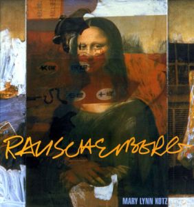 ロバート・ラウシェンバーグ　Rauschenberg: Art and Life/Mary L. Kotz