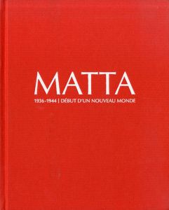 ロベルト・マッタ展　Matta:Debut D'un Nouveau Monde 1936-1944/のサムネール