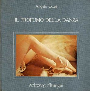 アンジェロ・コージー写真集　Angelo Cozzi: Il Profumu Della Danza/Angelo Cozzi
