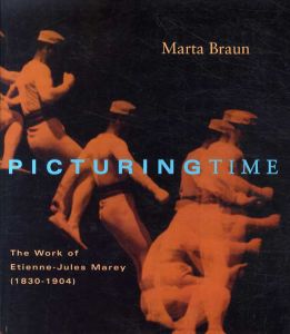 エティエンヌ＝ジュール・マレー　Picturing Time　The Work of Etienne-Jules Marey 1830-1904/Marta Braun