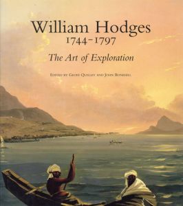 ウィリアム・ホッジズ　William Hodges: 1744–1797 The Art of Exploration/Geoff Quilley/John Bonehill編