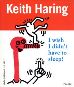 キース・ヘリング　Keith Haring: I Wish I Didn't Have to Sleep!/Keith Haringのサムネール