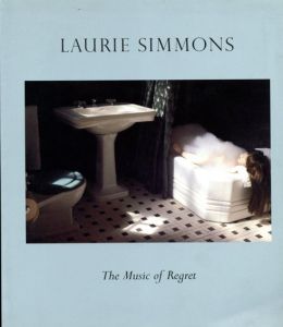 ローリー・シモンズ写真集　Laurie Simmons: The Music of Regret/ローリー・シモンズ