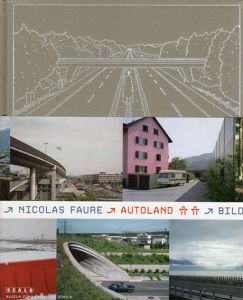 ニコラ・フォール写真集　Nicolas Faure: Autoland-Pictures from Switzerland/Nicolas Faure