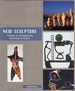 New Sculpture. Profiles in Contemporary Australian Sculpture/Nevill Drury