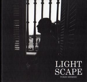 清水行雄写真集　Light Scape/Yukio Shimizu