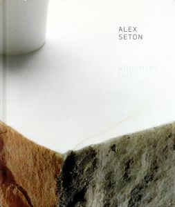 アレックス・シートン　Alex Seton: Roughing Out/