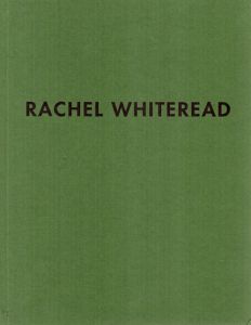レイチェル・ホワイトレッド　Rachel Whiteread: Sculpture/