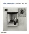 ロバート・ラウシェンバーグ　Robert Rauschenberg: Photographs 1949-1962/Robert Rauschenbergのサムネール