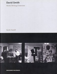 デイヴィッド・スミス　David Smith: Works, Writings and Interviews/Sarah Hamillのサムネール