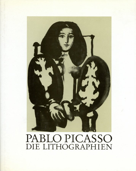 パブロ・ピカソ リトグラフ・カタログ・レゾネ Pablo Picasso: Die 
