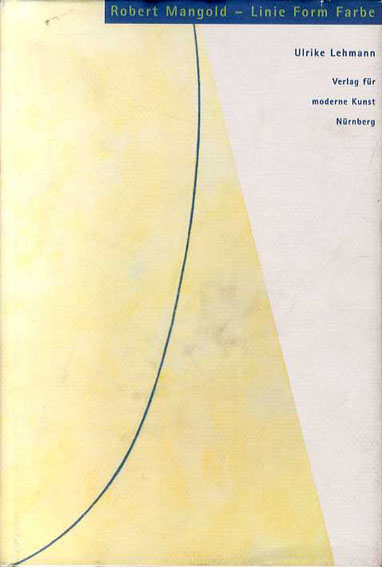 ロバート・マンゴールド　Robert Mangold: Linie Form Farbe. Werkentwicklung Von 1964 bis 1994.／