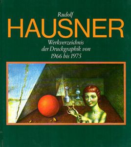 ルドルフ・ハウズナー　Rudolf Hausner: Werkverzeichnis der Druckgraphik von 1966 bis 1975/のサムネール